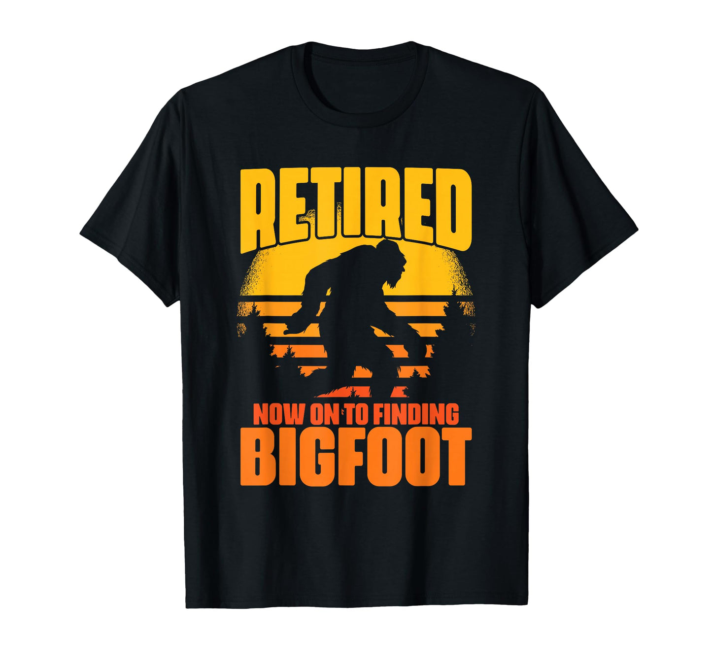 Retro Retired Finding Bigfoot Retirement Sasquatch Saying T-Shirt