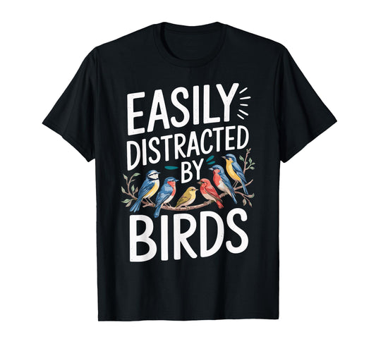 Easily Distracted By Birds Funny Bird Watching Birdwatcher T-Shirt