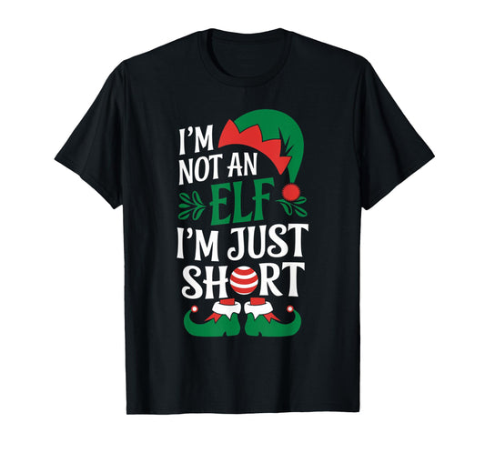 I'm Not an Elf, I'm Just Short Christmas Xmas Men Women Kid T-Shirt