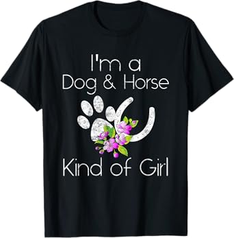 I'm a Dog and Horse Kind of Girl Paw Print Shirt Gift Tee T-Shirt