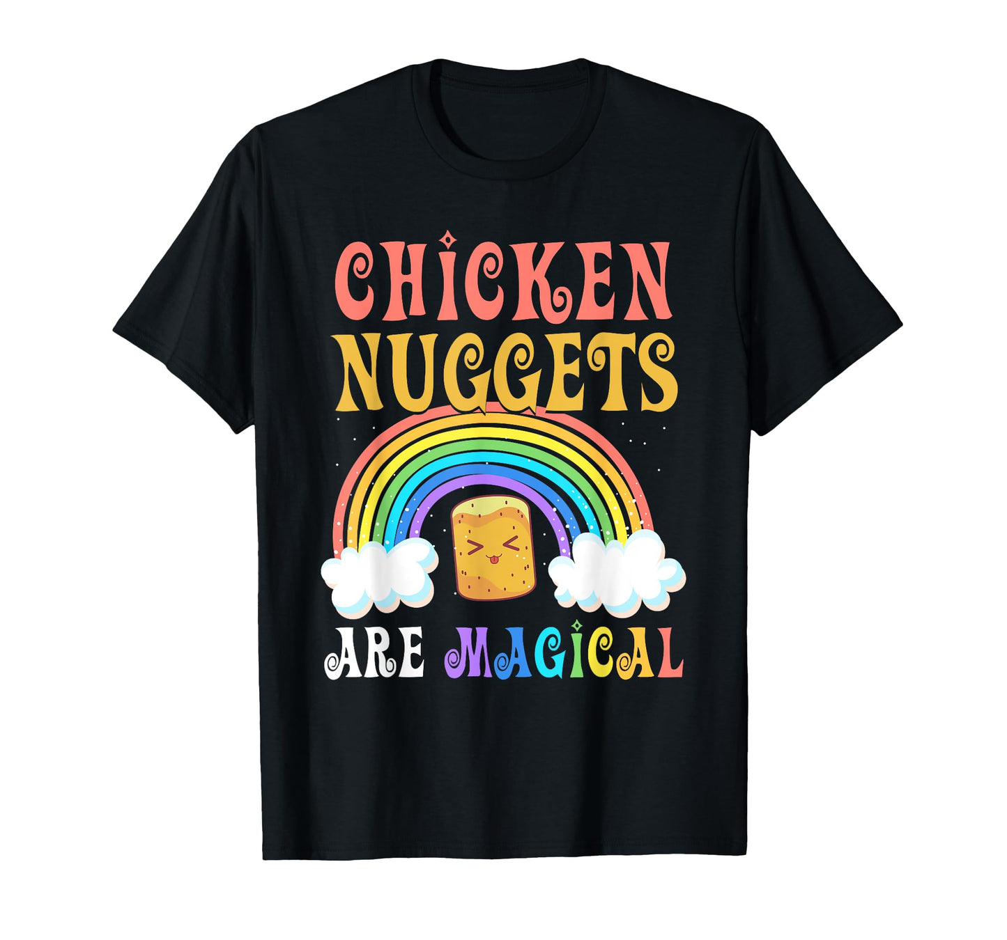 Foodie Rainbow Chicken Nuggets Are Magical Chicken Nuggets T-Shirt