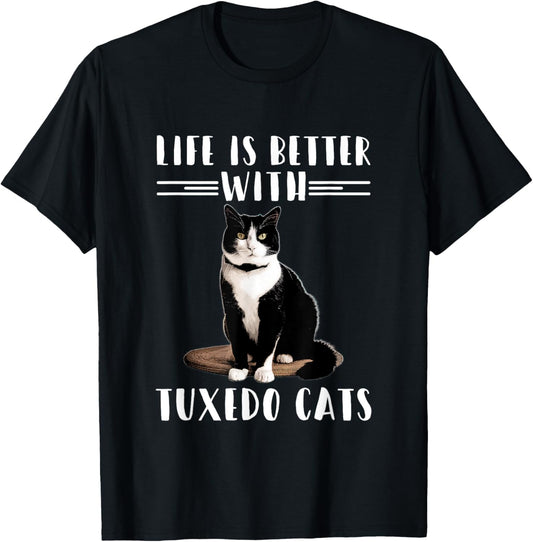 Funny Cat Lover Shirt Life Is Better With Tuxedo Cats Owner T-Shirt