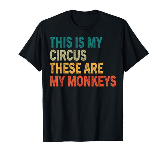 This Is My Circus These Are My Monkeys Retro Vintage Funny T-Shirt