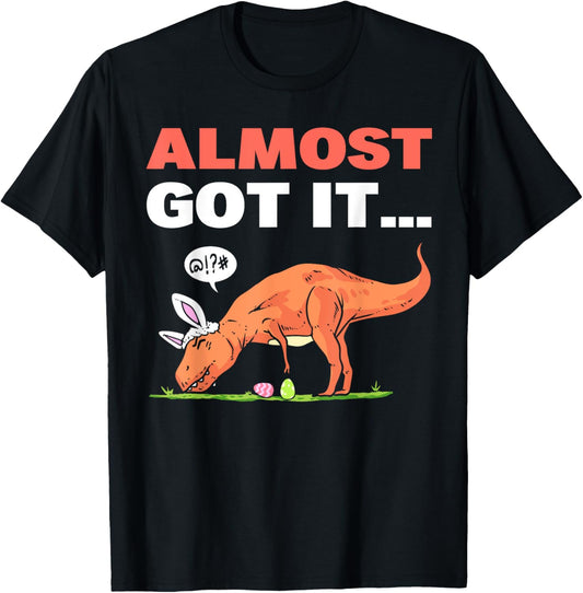 T-Rex Easter Eggs Almost Got it Happy Eastrawr Dinosaur T-Shirt