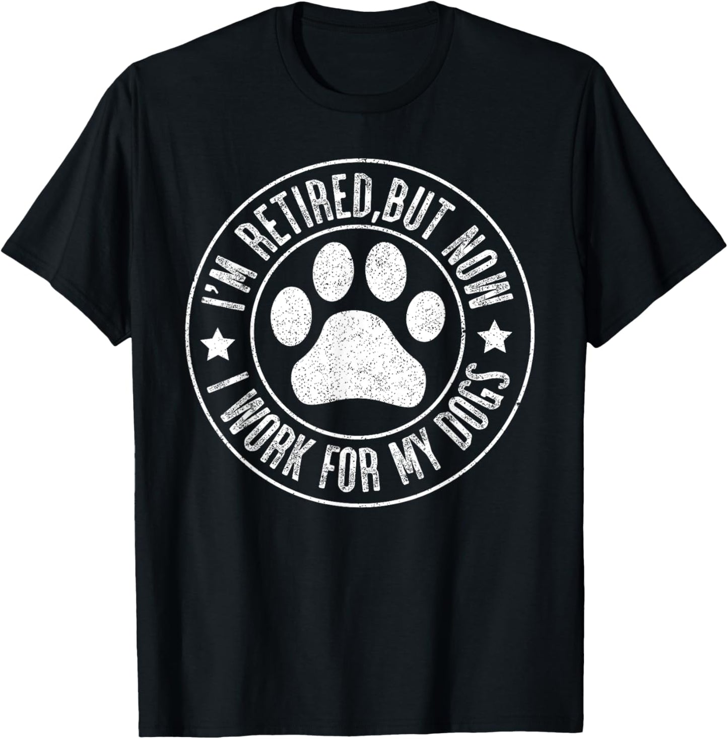 Im retired 2024 But Now I Work For My Dogs, Funny Retirement T-Shirt