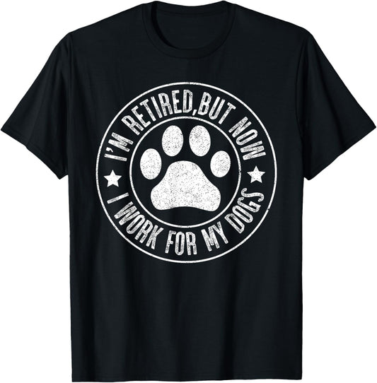 Im retired 2024 But Now I Work For My Dogs, Funny Retirement T-Shirt