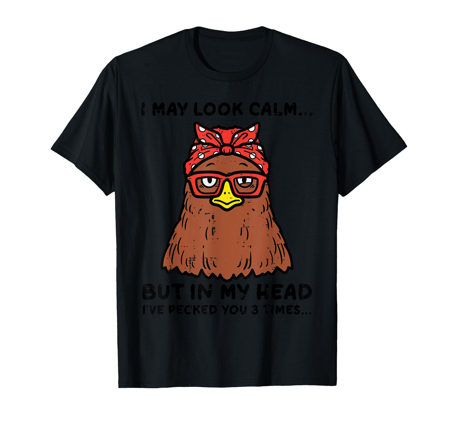 Chicken Looked Calm Pecked 3 Times Funny Mom Women Girls T-Shirt