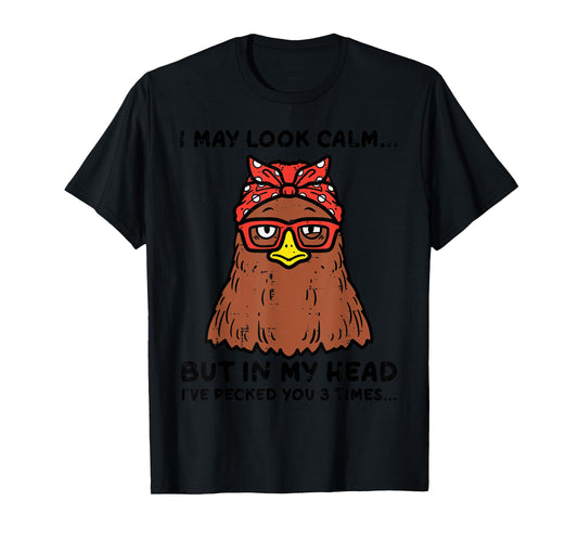 Chicken Looked Calm Pecked 3 Times Funny Mom Women Girls T-Shirt