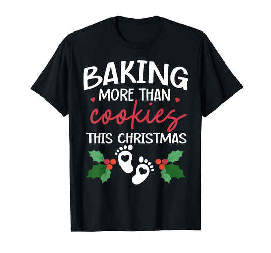 Baking More Than Cookies This Christmas Baby Announcement T-Shirt