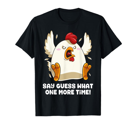 Say Guess What Chicken Butt Again! Funny Angry Chicken Farm T-Shirt