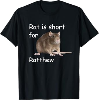 Rat is Short For Ratthew, Funny Meme T-Shirt