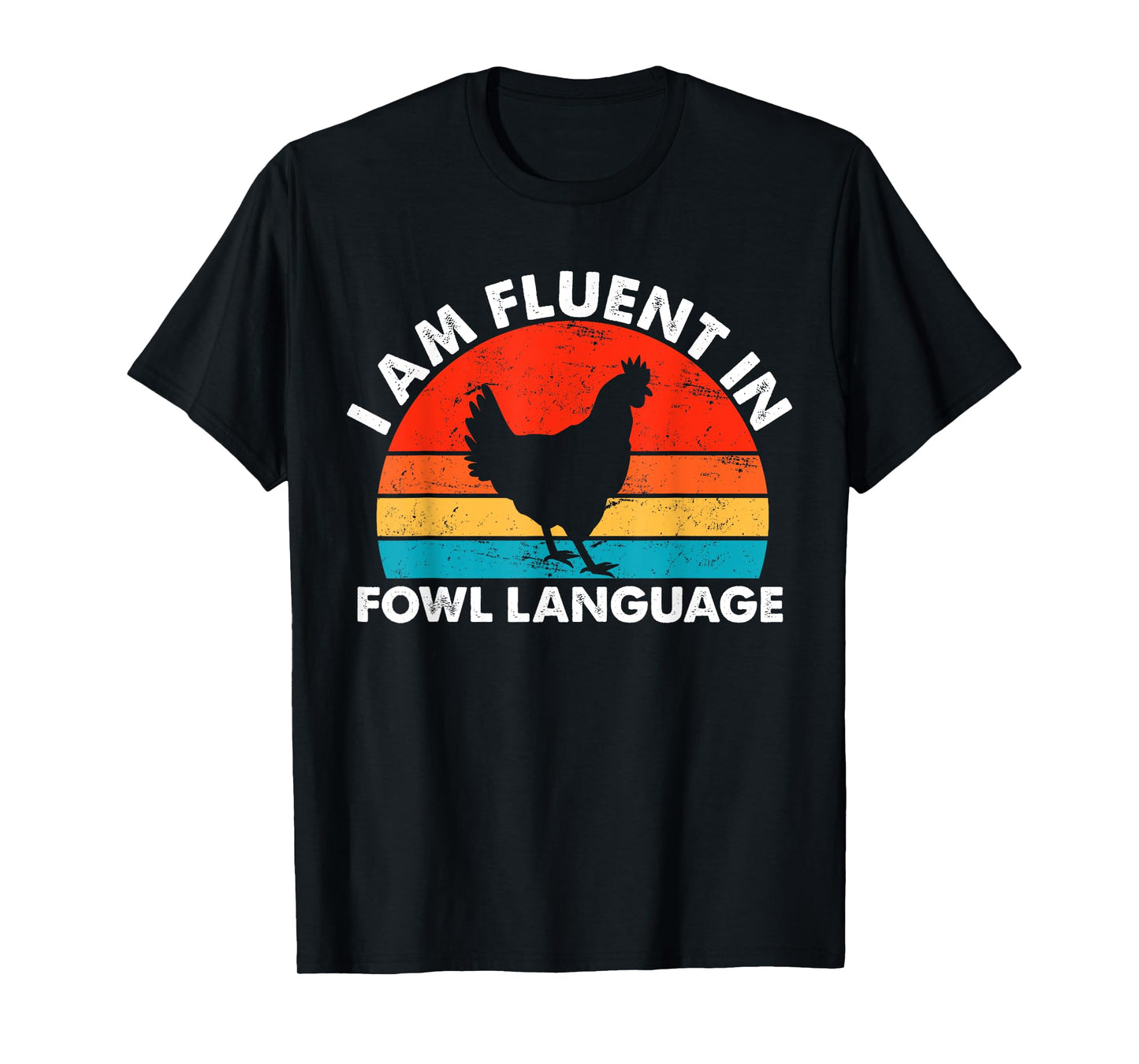 Chicken Owner, I Am Fluent In Fowl Language, Chicken Lover T-Shirt