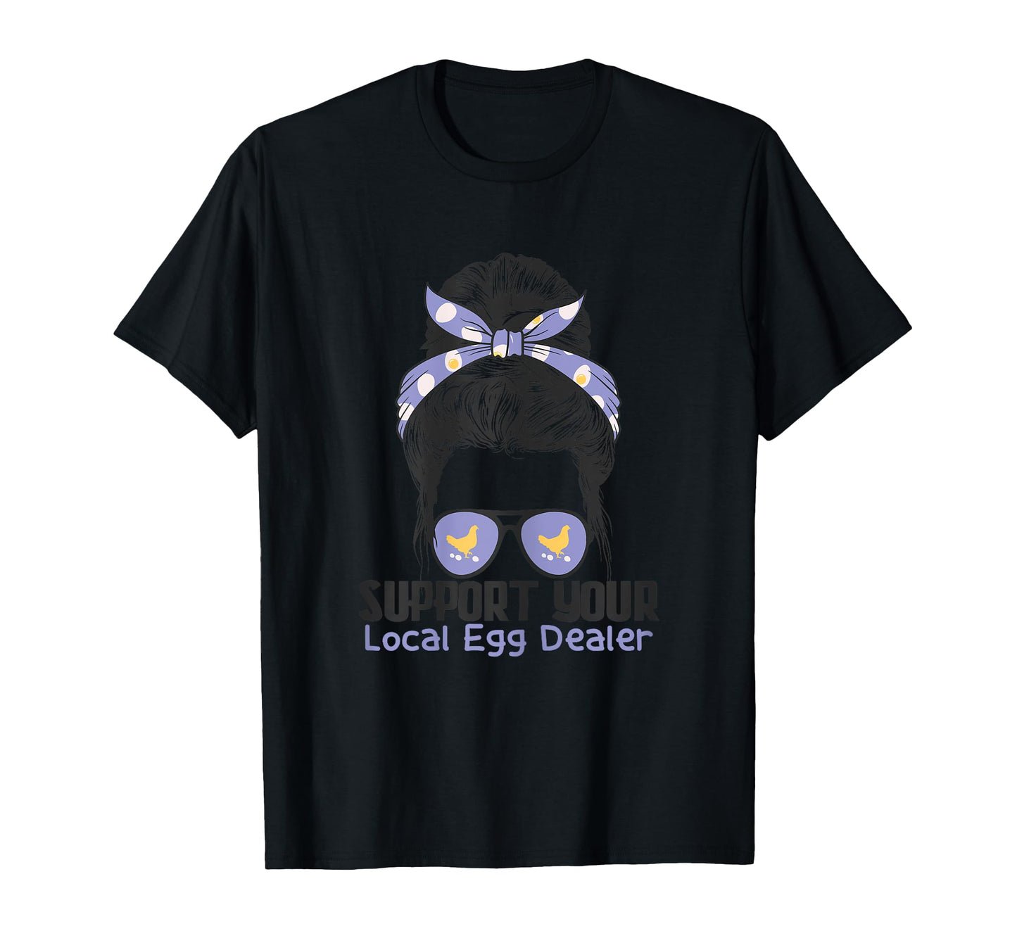 Support Your Local Egg Dealer Farmer Chicken Egg Lover Women T-Shirt