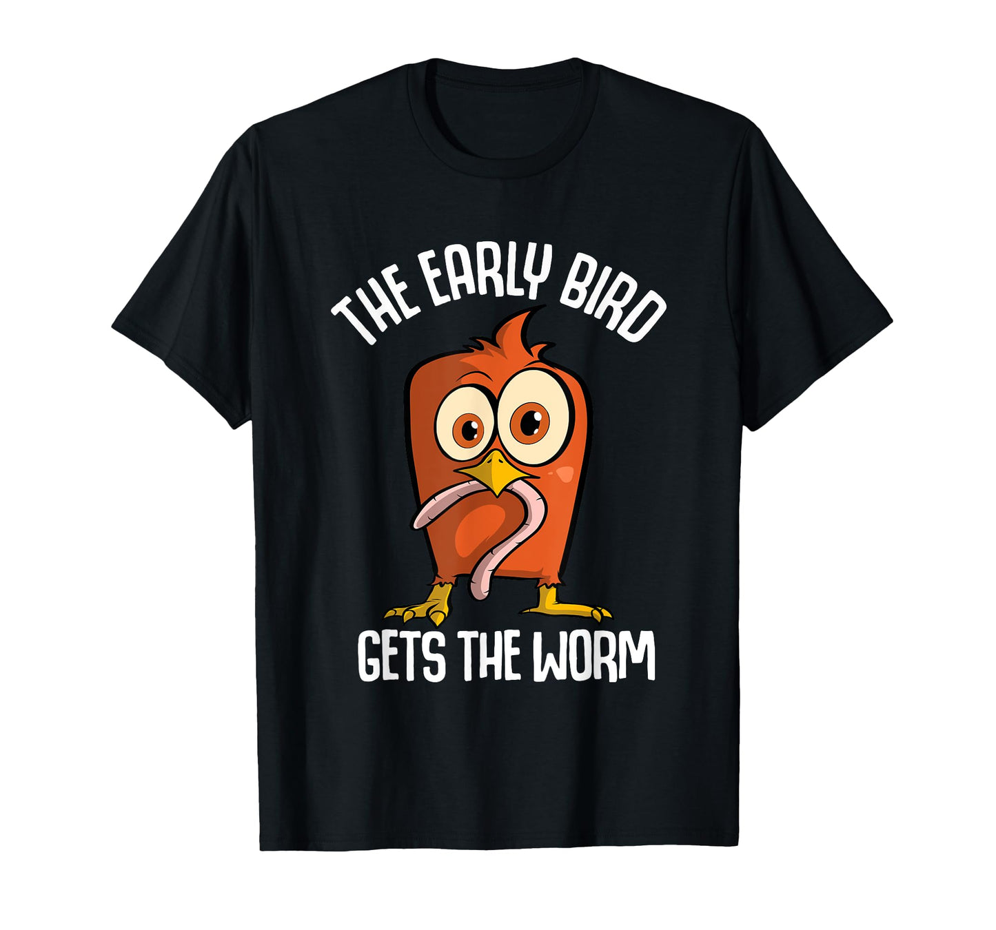 The Early Bird Gets The Worm T-Shirt