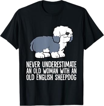 Never Underestimate An Old Woman With An English Sheepdog T-Shirt