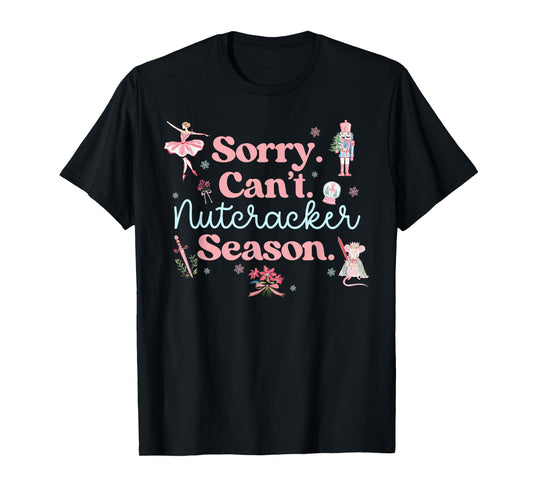 Sorry Can't Nutcracker Season Pajama Holiday Merry Christmas T-Shirt