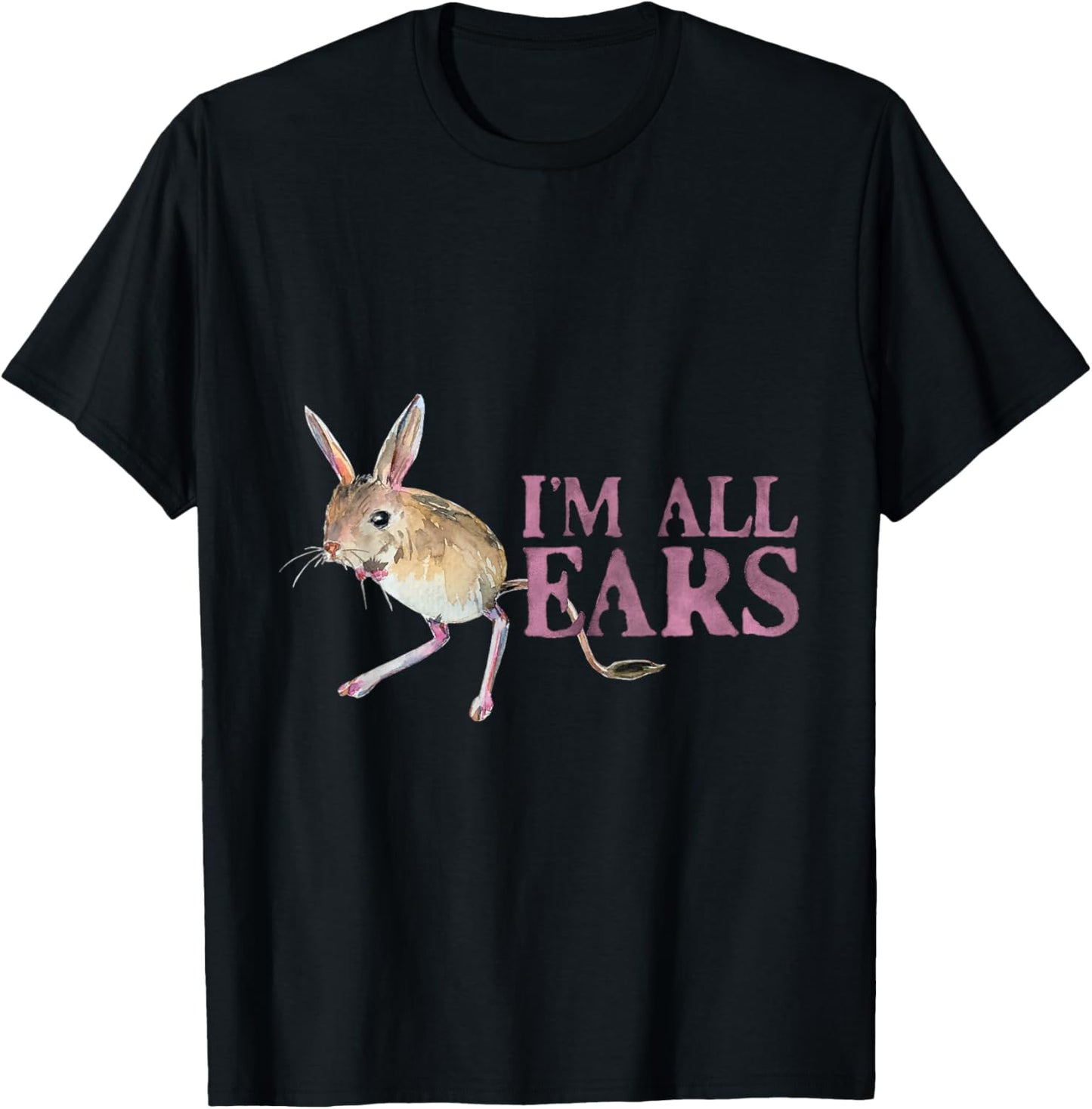 Funny Big Ears Jerboa Im All Ears Rodent Wild Animals Ears T-Shirt