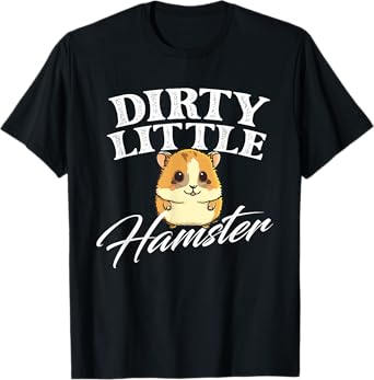 Dirty Little Hamster - Animal Whisperer Pet Owner Rodent Lov T-Shirt