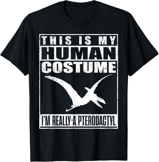 My Human Costume I'm A Pterodactyl Halloween Dinosaur Gift T-Shirt