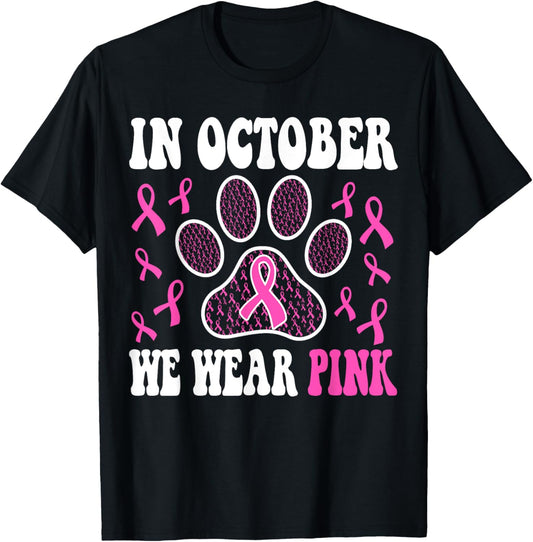 In October We Wear Pink Dog Cat Paw Breast Cancer Awareness T-Shirt