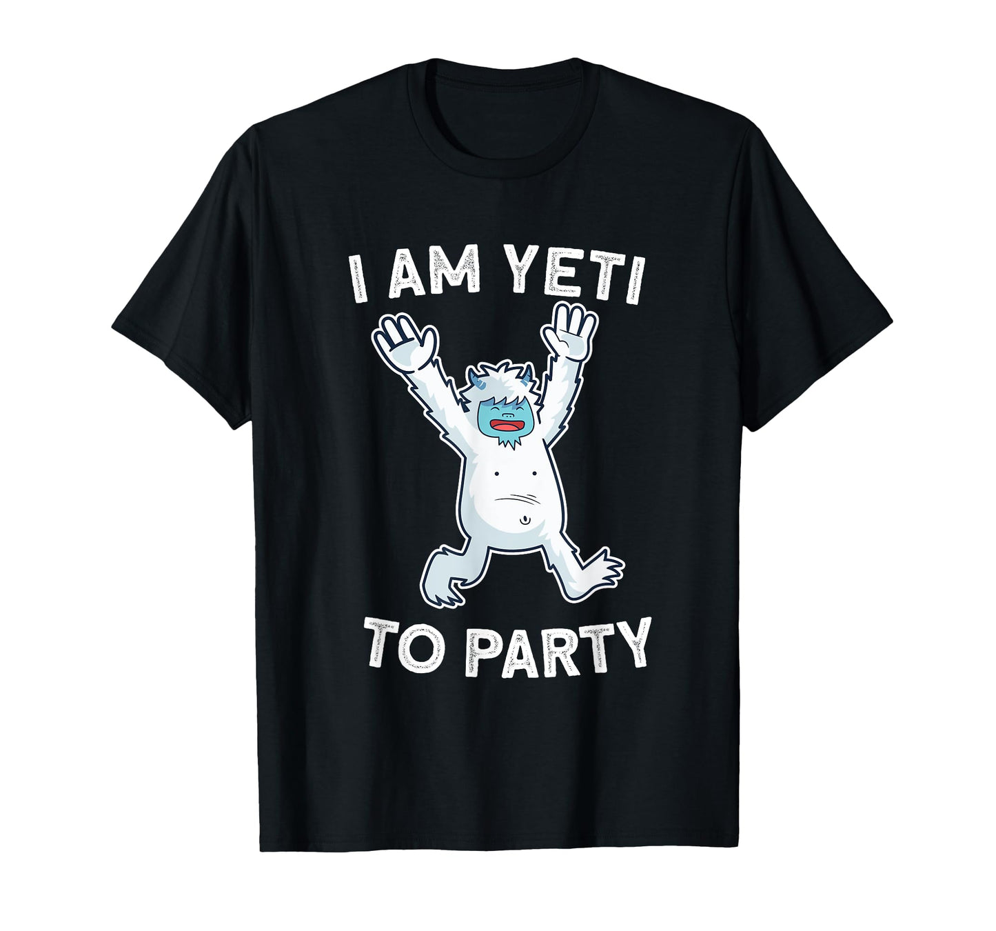 I Am Yeti To Party T-Shirt