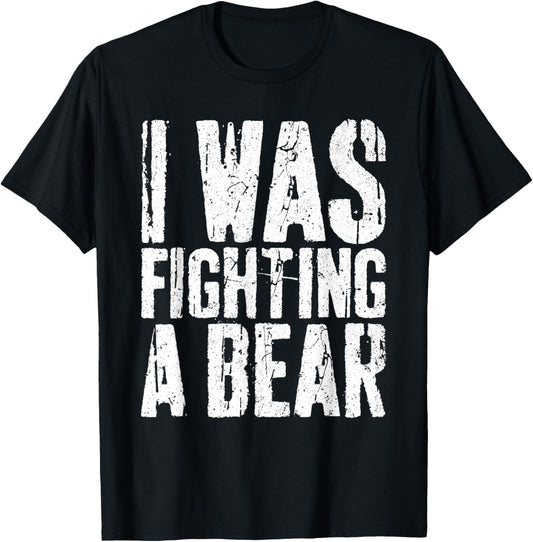 I Was Fighting A Bear Shirt Funny Surgery Get Well Soon T-Shirt