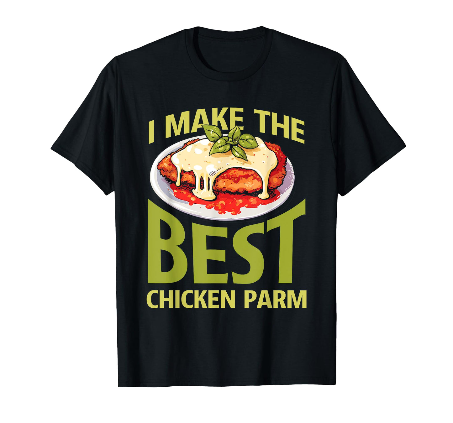 Italian Foodie Chicken Parm Lover Best Chicken Parm T-Shirt