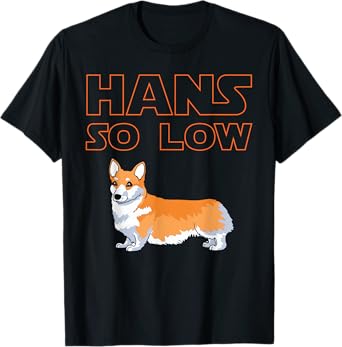 Corgi Dog T-Shirt - HANS SO LOW T-Shirt for Men Women Girls Kids