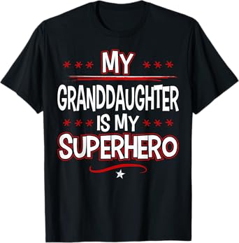 My Granddaughter is My Superhero T-Shirt T-Shirt