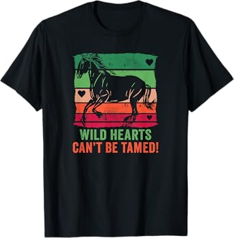 Wild hearts can't be tamed! equestrian and horse riding T-Shirt