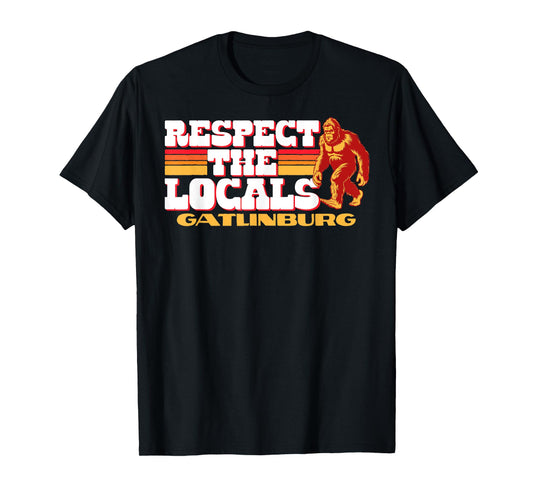 Gatlinburg Bigfoot Respect the Locals Sasquatch Native T-Shirt