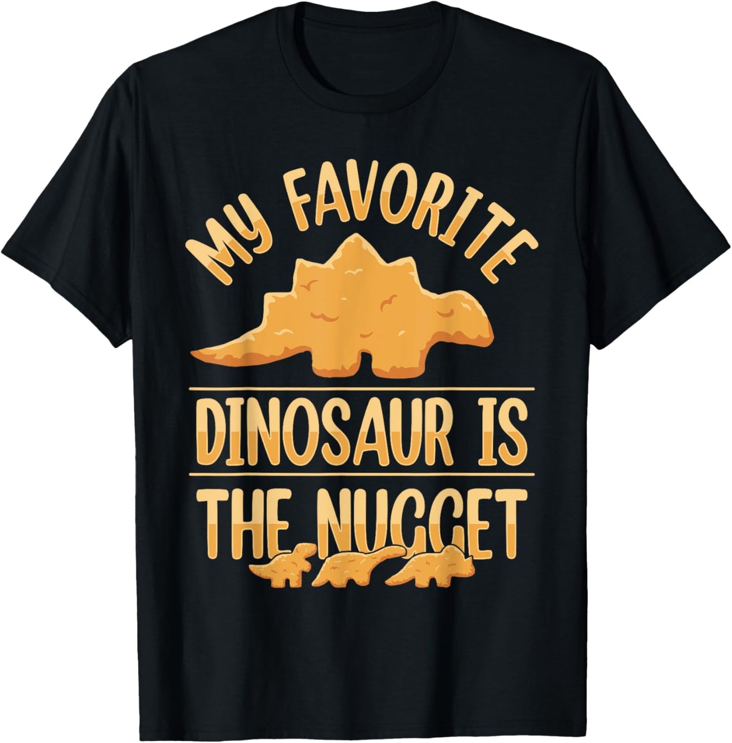 Chicken Nuggets Apparel & Nug Gifts My Favorite Dinosaur Is The Nugget T-Shirt Black Unisex-Adults, Unisex-Kids Small Modern Crew Neck Short Sleeve Classic Fit Cotton 65%, Polyester 35% T-Shirt