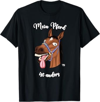 My Horse Is Different. funny Horse With A Saying T-Shirt