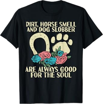 Dirt Horse Smell Dog Slobber Floral Country Farm Girls Women T-Shirt