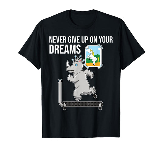 Never Give Up On Your Dreams Rhino Unicorn Treadmill T-Shirt