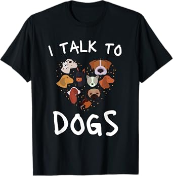 I Talk To Dogs Funny Dog Whisperer T-Shirt for Men Women Kids