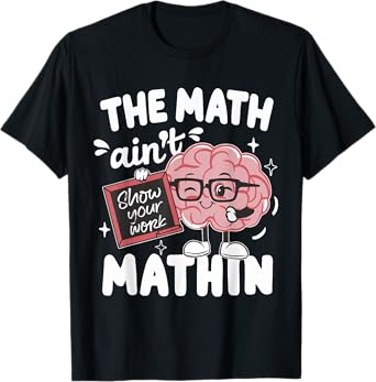 The Math Ain't Mathin Funny Math Teacher T-Shirt