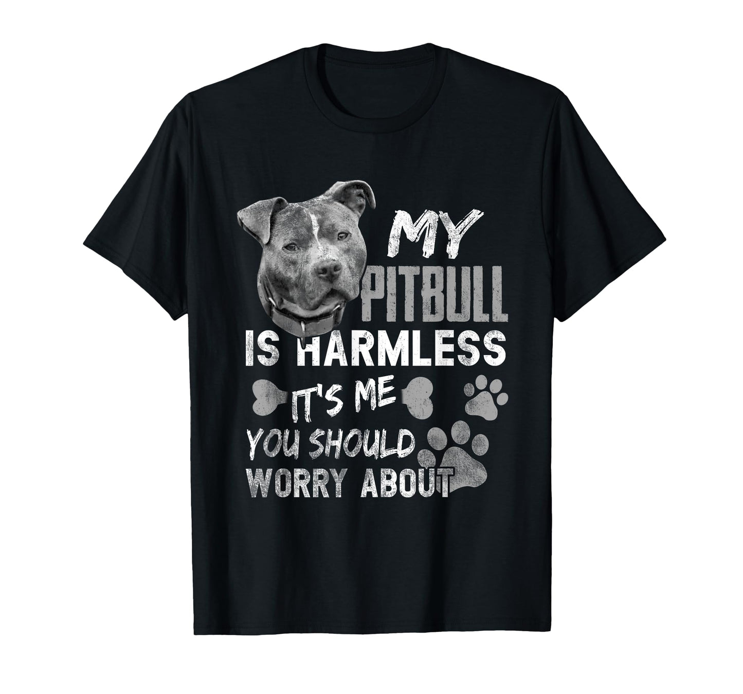 My Pitbull is harmless It's Me You Should Worry About Dog T-Shirt for Men Women