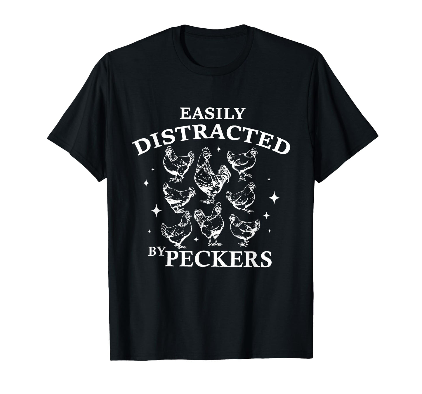 Easily Distracted By Peckers Funny Chickens Shirt For Womens T-Shirt