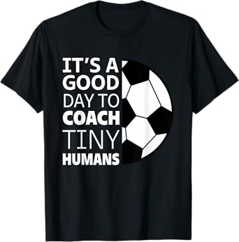 I Coach Tiny Humans Funny Soccer Coach Trainer Outfit Gag T-Shirt