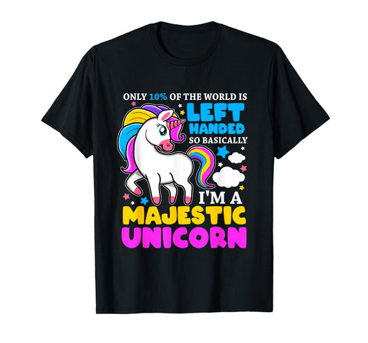Only 2% Of The World Is Left Handed I'm A Majestic Unicorn T-Shirt