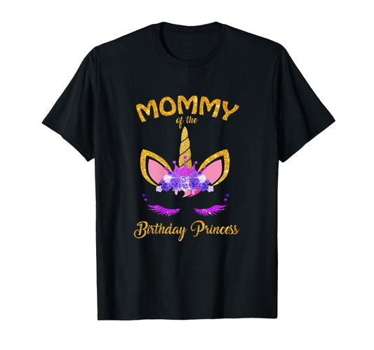 Mommy Of The Unicorn Birthday Princess Matching Family Shirt T-Shirt
