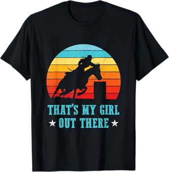 That's My Girl Out There Proud Barrel Racing Dad Mom Rodeo T-Shirt