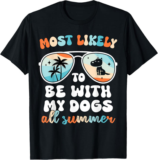 Most likely to Be With My Dogs All Summer Teacher Men Women T-Shirt
