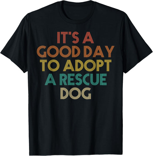 Its a Good Day to Adopt a Rescue Dog Lovers Rescue Mom Retro T-Shirt