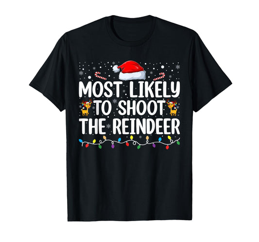 Most Likely To Shoot The Reindeer Christmas Family Matching T-Shirt