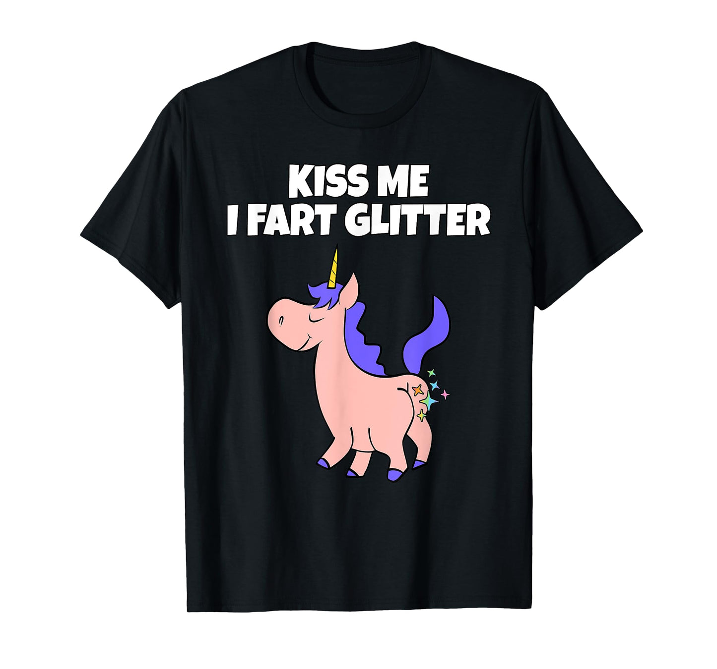 Kiss Me I Fart Glitter | Crude Adult Humor Unicorn T-Shirt T-Shirt