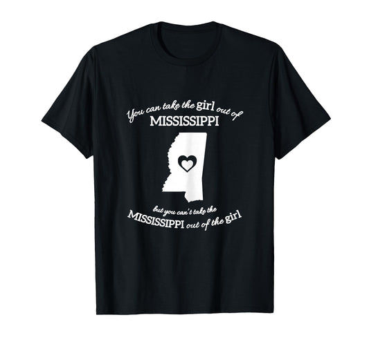 You Can Take The Girl Out Of Mississippi Apparel State T-Shirt