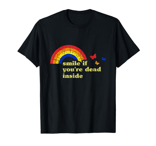 "Smile if You're Dead Inside" Rainbow Lt Vintage Dark Humor T-Shirt