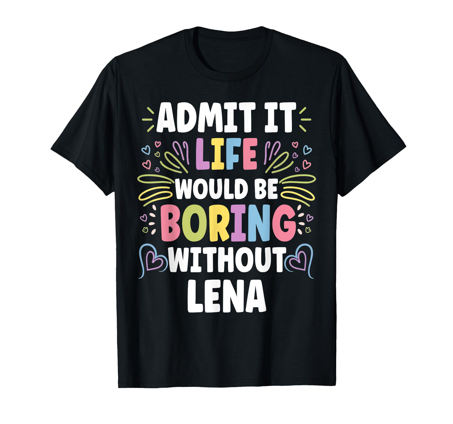 LENA Personalized Name Funny Cute Custom LENA Name T-Shirt